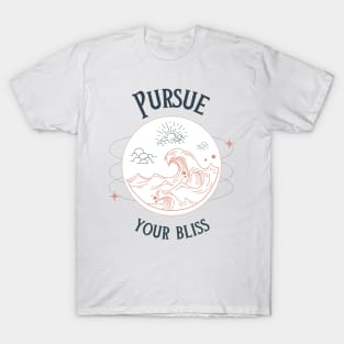 Pursue Your Bliss T-Shirt